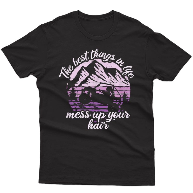 The Best Things In Life Mess Up Your Hair - Funny Utv T-shirt