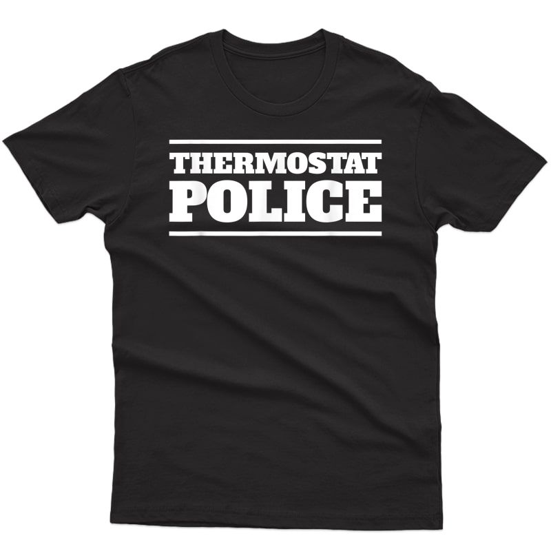 Thermostat Police Funny Dad Father’s Day T-shirt