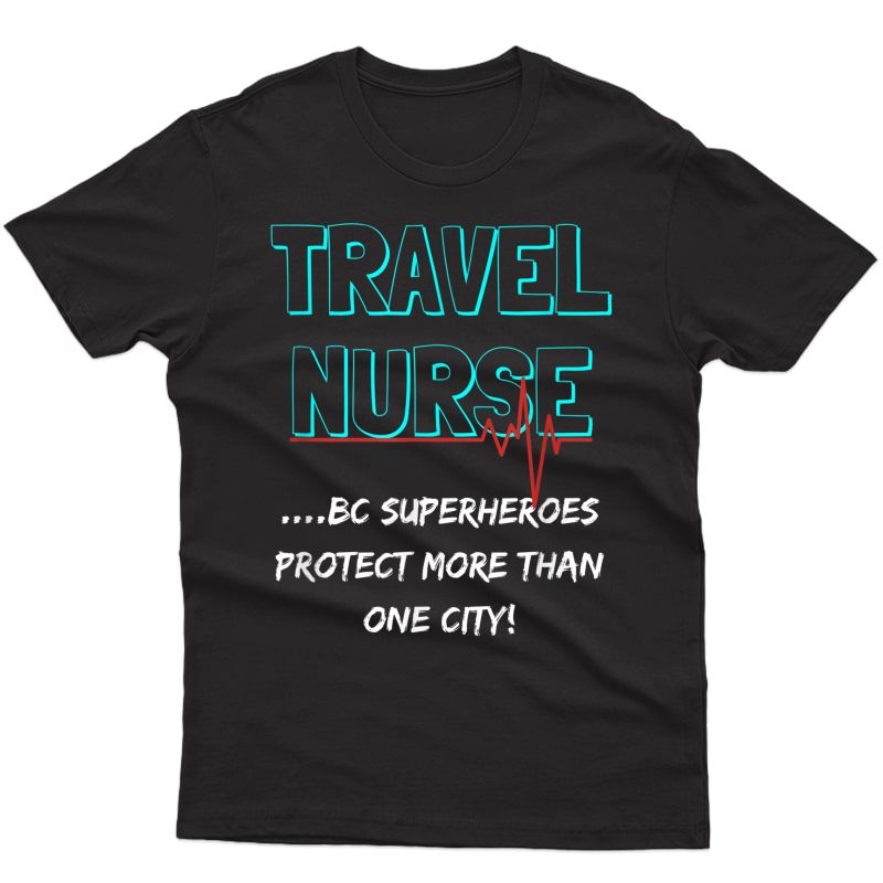 Travel Nurse Tee, Funny Nursing, Travel Nursing Rn Medical T-shirt