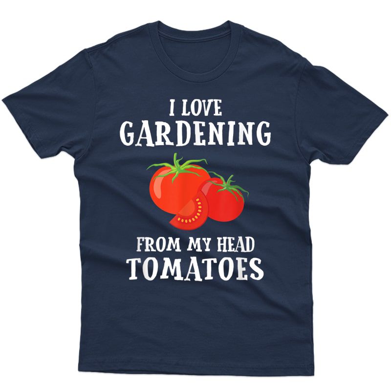 Vegetable Gardener Gift Tshirt Gardening Funny Pun Tomatoes T-shirt