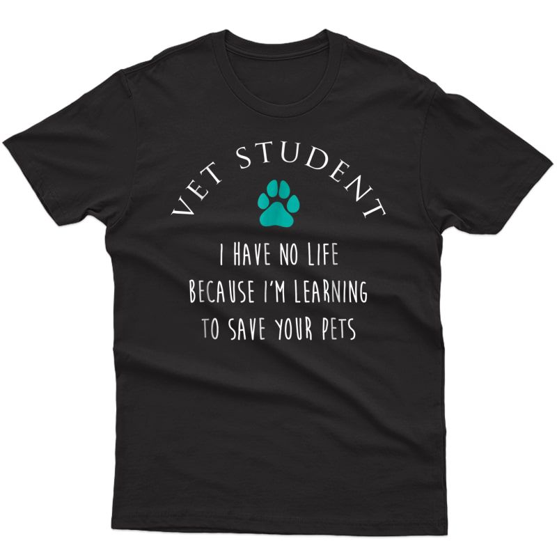 Vet Student No Life Shirt, Funny Veterinarian Vet Tech Gift