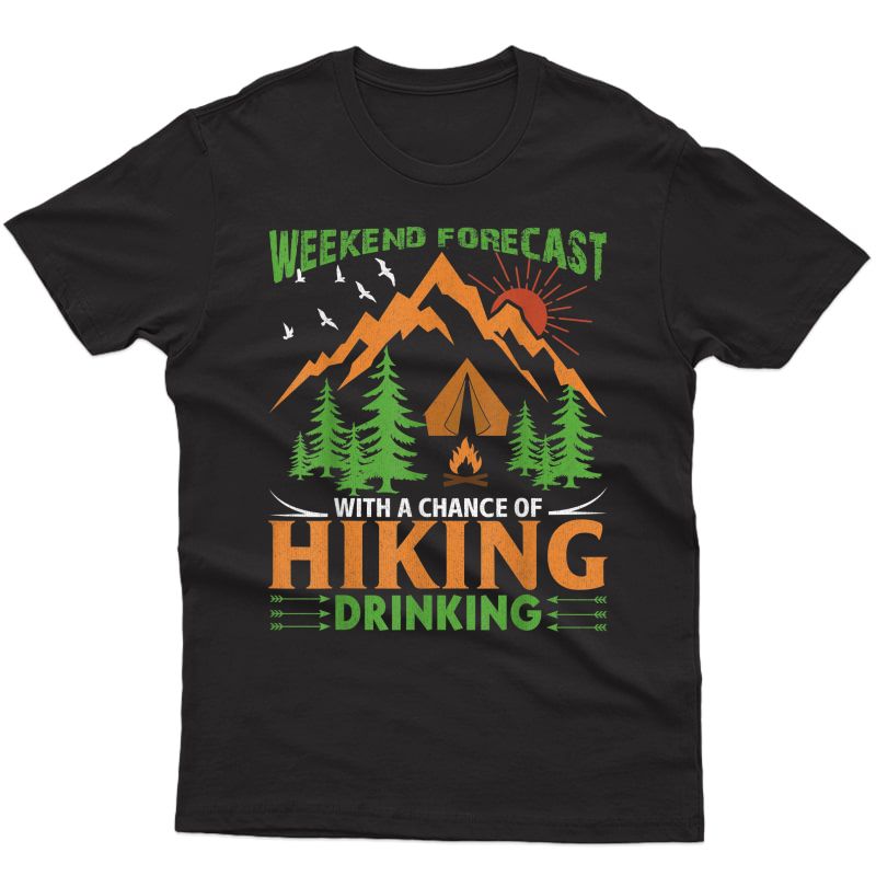Weekend Forecast With A Chance Of Drinking Hiking T-shirt