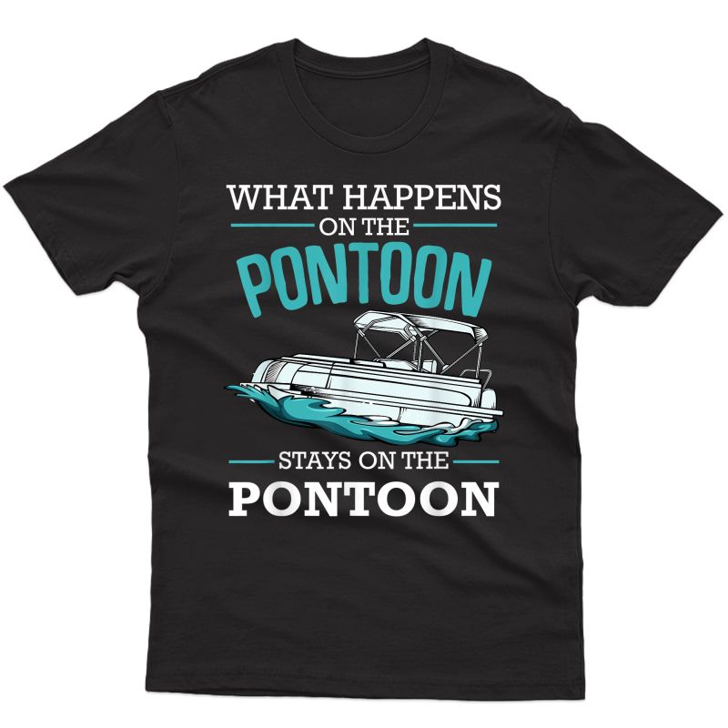 What Happens On Pontoon Stays On The Pontoon Boating Funny T-shirt