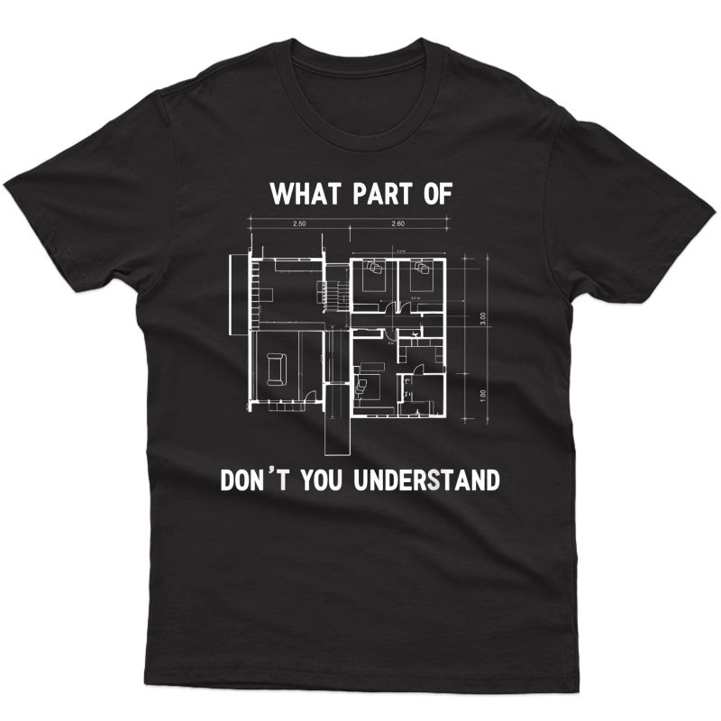 What Part Of... Funny Architect Shirt