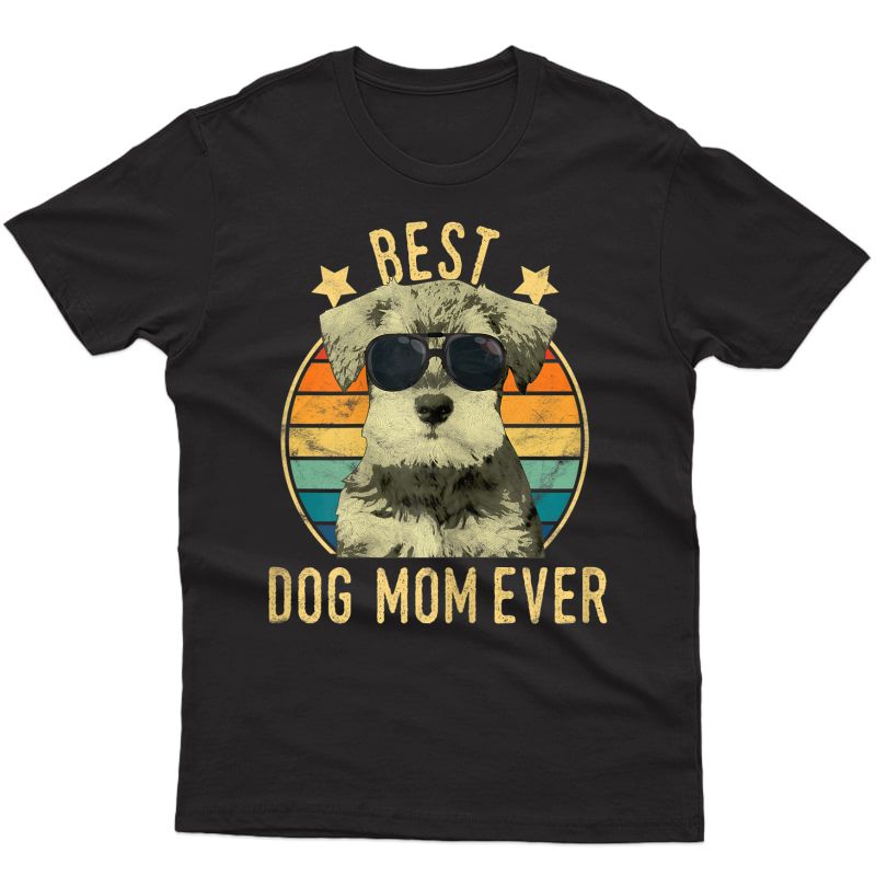 Best Dog Mom Ever Miniature Schnauzer Mother's Day Gift T-shirt
