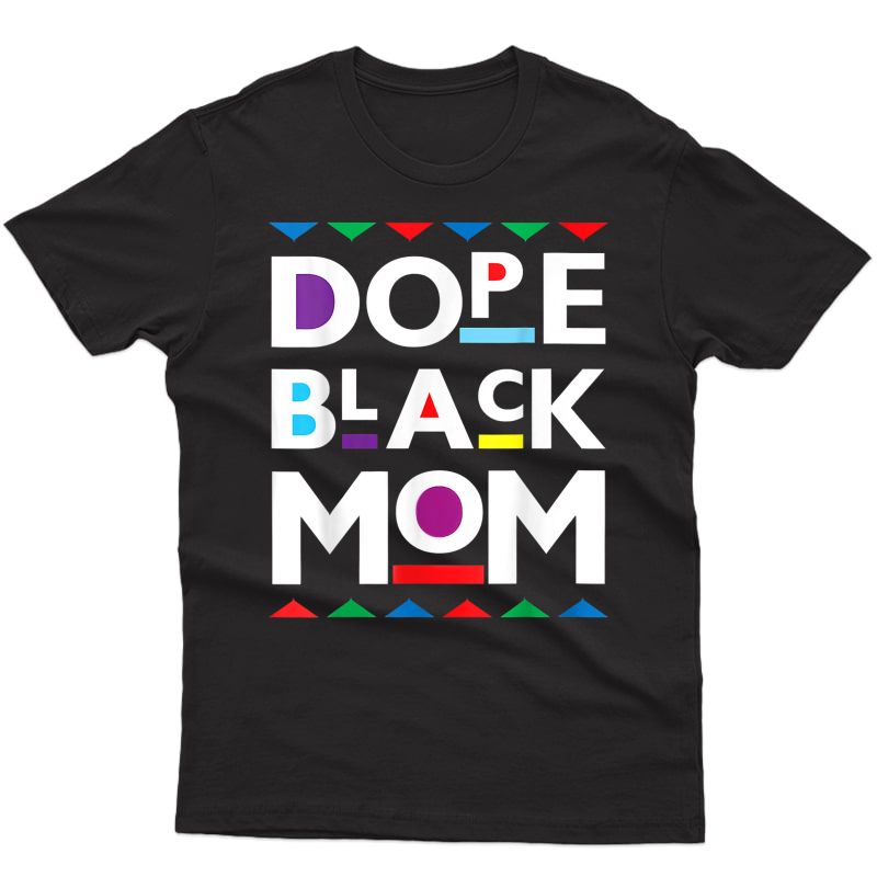  Dope Black Mom History Dope Black Mother T-shirt