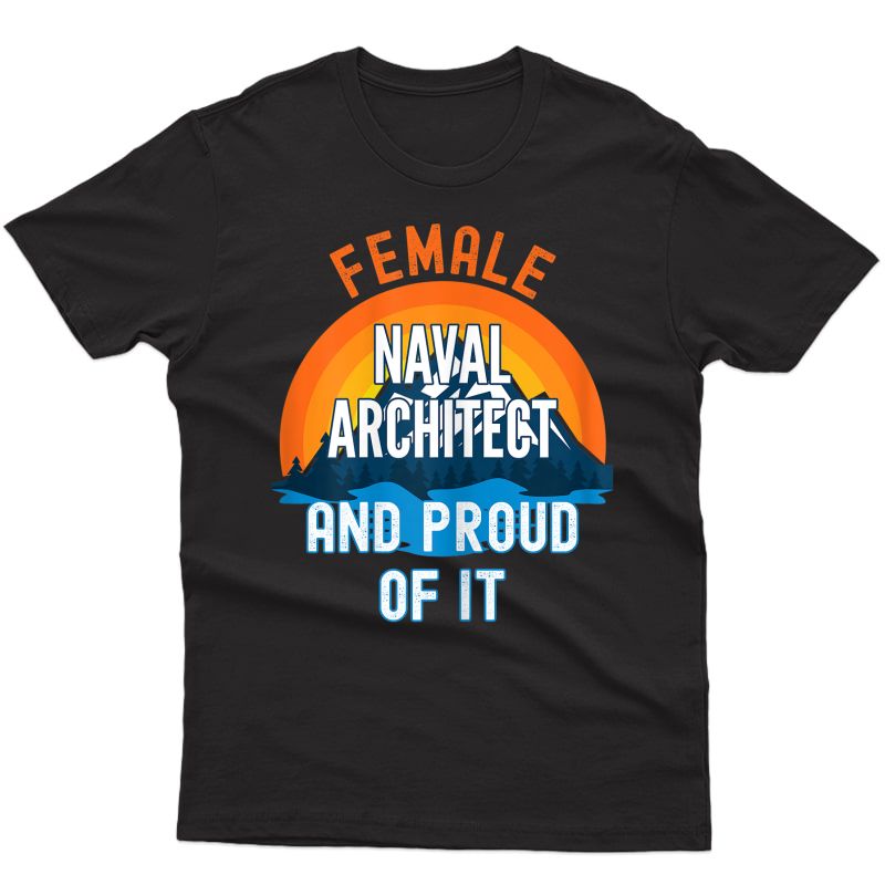  Female Naval Architect And Proud Of It T-shirt