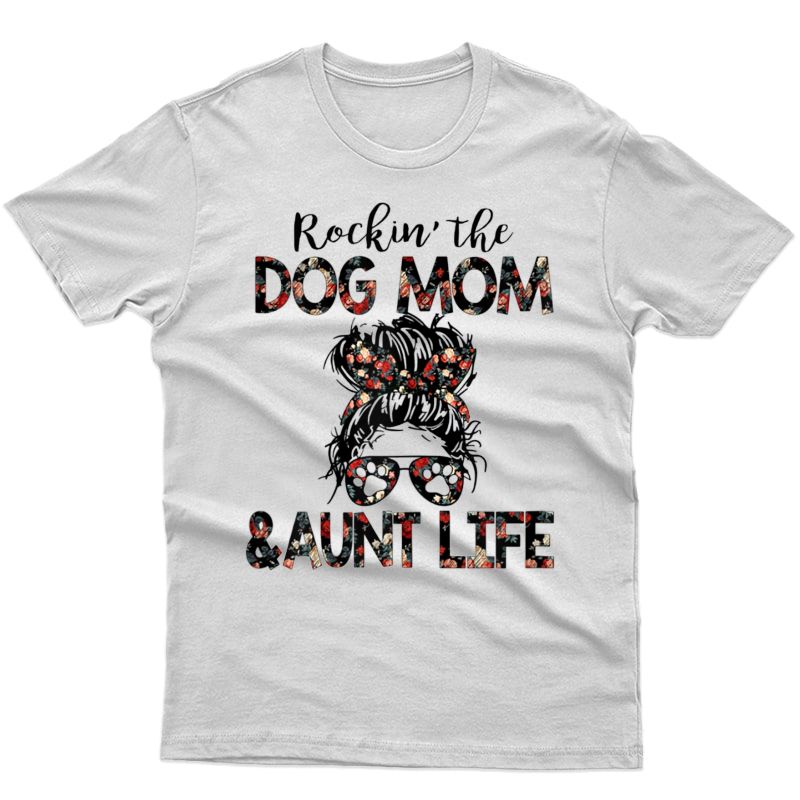  Funny Rockin' The Dog Mom And Aunt Life Tee T-shirt