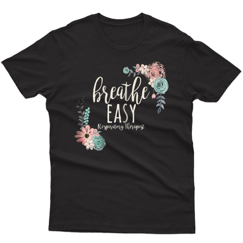  Respiratory Therapist Shirt Breathe Easy Rt Shirt Rt Gift