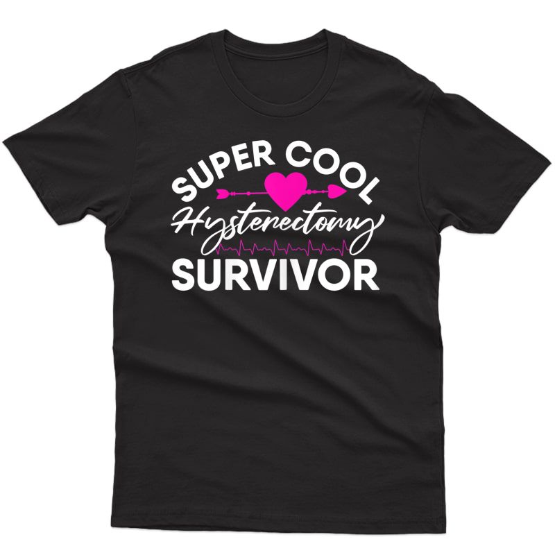  Super Cool Hysterectomy Survivor Surgery Recovery Gifts Mom T-shirt